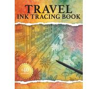 Travel Ink Tracing Book: A Reverse Coloring Book of World Travel Scenes Where You Follow the White Lines to Reveal Cities, Beaches, and Wildlife.