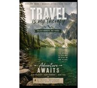 Travel Is My Therapy: A Travel Journal for Adventures, Memories and New Beginnings