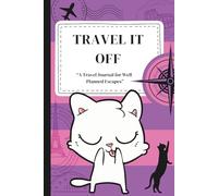 "Travel it Off" A Travel Journal for Well-Planned Escapes: A 4-week pocket travel diary with space for plans, memories, messy moments, and everything you need for you trip