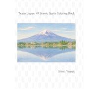 Travel Japan: 47 Scenic Spots Coloring Book