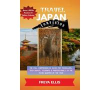 TRAVEL JAPAN COMPANION: SUMMER TO AUTUMN EDITION: A COMPREHENSIVE GUIDE FOR TRAVELLERS, TECH SAVVYS, STUDENTS & PROFESSIONALS IN THE THIRD QUARTER OF THE YEAR
