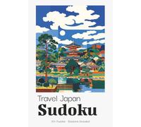 Travel Japan Sudoku Puzzle Book for Adults: Zen-Inspired Sudoku Puzzles for Japan Travel | Perfect Companion for Japanese Holidays | 6x9 inches, 110 Pages | 50+ Puzzles | Solutions Included