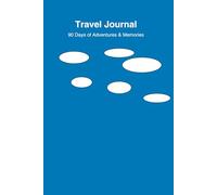 Travel Journal - 90 Days of Adventure, Reflection & Memories