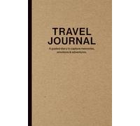 Travel Journal: A guided diary to capture memories, emotions and adventures