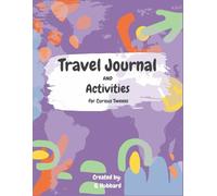 Travel Journal & Activities for Curious Tweens: Creative Prompts, Games & Travel Fun for Kids, Tweens & Families Who Love to Explore