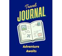 Travel Journal: Adventure Awaits