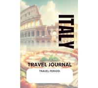 Travel Journal and Planner for ITALY: Organize And Collect Memories One Country At A Time