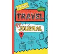 Travel Journal For Boys: Vacation Diary for Children, Kids. Prompt Notebook for Activities, Logbook with Sketchbook Pages to Draw & Log. Drawing Boxes.