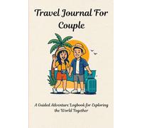 Travel Journal for Couple: A Guided Adventure Logbook for exploring the World Together