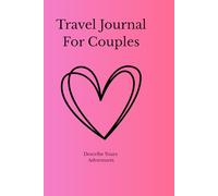 Travel Journal for Couples: Travel Diary for Trips, Adventures and Shared Memories: Capture Your Travel Memories Together