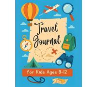 Travel Journal for Kids 8-12: Vacation Planner with Road Trip games and Activities for Boys and Girls.
