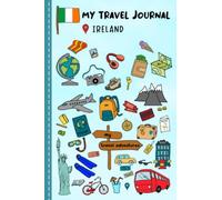 Travel Journal For Kids Ireland: Ireland Travel Adventure Diary For Children for the next Holiday Road Trip, Traveling Activity Log Book For Boys and ... Sketching, Doodle and Gratitude Prompt
