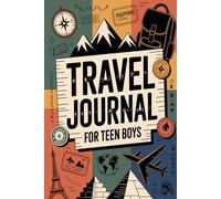 Travel Journal for Teen Boys: A Guided Adventure Diary with Daily Logs, Explorer Challenges, Photo Prompts, and Trip Reflections for Teens
