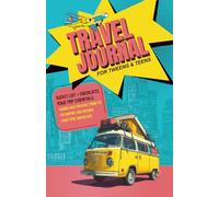 Travel Journal for Tweens and Teens: Fun Bucket List, Packing Checklists, Road Trip Essentials, Games and Creative Prompts to Record Epic Adventures and create Lifelong Memories