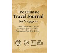 Travel Journal for Vloggers: Plan, Film, and Reflect on Every Adventure - All in One Place