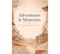 Travel Journal for Women: Adventures & Memories: Guided Travel Diary for Women with Prompts, Memory Pages, Bucket Lists & Photo Space - Perfect Gift for Travelers