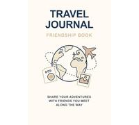 Travel Journal Friendship Book: Share your adventures with friends you meet along the way