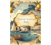 Travel Journal Italy: Dairy for your next trip, 30 days, traveler present, notes, double lined pages, photo collages