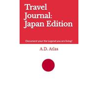 Travel Journal: Japan Edition: Document your the Legend you are living!