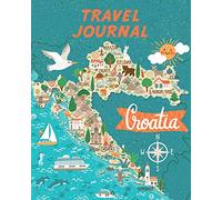 Travel Journal: Kid's Travel Journal. Map Of Croatia. Simple, Fun Holiday Activity Diary And Scrapbook To Write, Draw And Stick-In. (Croatia Map, Vacation Notebook, Adventure Log) [Idioma Inglés]