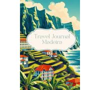 Travel Journal Madeira: Dairy for your next trip to Portugal, 30 days, memories, lists, photo collages, traveller present