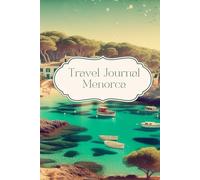 Travel Journal Menorca: Dairy for your next trip to Spain, 30 days, traveller present, notes, lists, photo collages