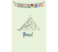 Travel Journal Notebook - Adventure Log Book for Trips, Vacations & Travel Memories: Capture Every Journey, Memory, Destination, and Adventure in One Beautiful Travel Diary