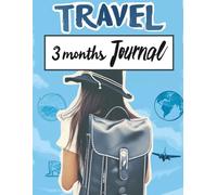 Travel Journal Notebook with Prompts. The Perfect Companion for Your Next Trip: Travelers Lined 3 months Diary & Planner