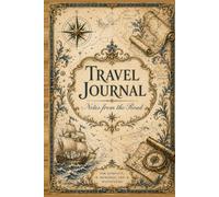 Travel Journal: Notes from the Road: A Vintage Illustrated Travel Diary for Journeys, Memories, and Discoveries