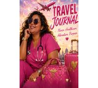 Travel Journal, Nurse, Healthcare, Adventure & Purpose: Nurse & Healthcare Worker Appreciation & Graduation Gift with Schedule and Brain Dump Pages (Travel Professionals Life On the Road)