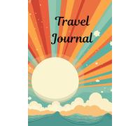 Travel Journal Sun: guided diary, writing book, memories, holidays, trips, adventures, abroad, sight seeing, keepsake, planner, gift for friends ... going away present, sun, beautiful book