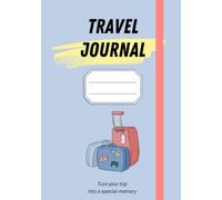 Travel Journal: Turn your trip into a special memory