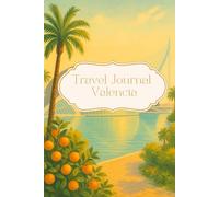 Travel Journal Valencia: Dairy for your next trip to Spain, 30 days, memories, notes, lists, photo collages
