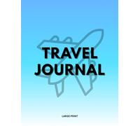Travel Journal - Your Personal Adventure Log: A Travel Diary & Memory Book to Record Trips, Vacations, and Adventures