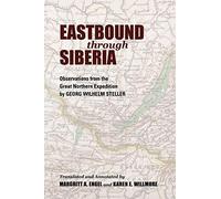 Travel Journals of Georg Wilhelm Steller: Description of Irkutsk and Surrounding Areas and the Travel Journal from Irkutsk to Kamchatka [Idioma Inglés]: Observations from the Great Northern Expedition