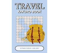 Travel Kakuro Book: 50 Easy Puzzles | Structured Number Challenges for Logical Thinking & Problem-Solving Skills | Perfect Gift for Kids, Adults & Seniors (travel puzzle collection)