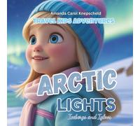 Travel Kids Adventures - Arctic Lights (Travel Kids Adventures - World Explorer Series)
