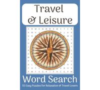 Travel & Leisure Word Search Puzzle Book: Easy-to-Read Word Searches Featuring Travel, Exploration & Experiences • 6x9 • 110 Pages • 55 Relaxing Puzzles for Leisure, Vacations & Free Time