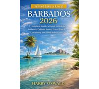 TRAVEL LIKE A LOCAL BARBADOS 2026: A Complete Insider’s Guide to Beaches, Authentic Culture, Smart Travel Tips & Everything You Need Before You Go
