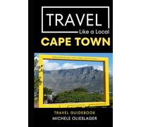 Travel Like a Local- Cape Town South Africa: 50 Travel Tips from a Local (Travel Like a Local Travel Guides: Insider Tips, Hidden Gems, and Local Experiences Around the World)