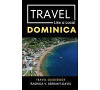 Travel Like a Local - Dominica: 50 Travel Tips from a Local
