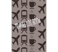 TRAVEL LOG BOOK: Collecting Moments Miles & Memories The World Awaits Pages from the Road