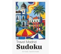 Travel Madrid Sudoku Puzzle Book for Adults: Fun Sudoku Puzzles for Madrid City Breaks & Spain Travel | Ideal Portable Companion | 6x9 inches, 110 Pages | 50+ Puzzles | Solutions Included