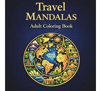Travel Mandalas - Adult Coloring Book: Relaxing Mandala-Inspired Destinations from Around the World (Mandala Coloring Collection)