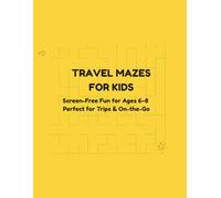 Travel Mazes for Kids: Screen-Free Fun for Ages 6-8 • Perfect for Trips & On-the-Go