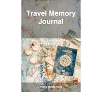 Travel Memory Journal: Destination Logs, Packing Lists & Memory Pages for the Curious Traveler