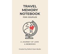 Travel Memory Notebook for Couples: A Romantic Travel Journal With 120 Pages To Record Your Adventures, Destinations, And Love Memories Together