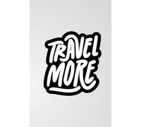 Travel More Notebook for Men, Women, Teens, & Kids | Plan trips, Bucket Lists, Packing Lists, Trip Itineraries, Trip Research etc.