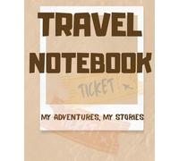 Travel Notebook My Adventures, My Stories: Record your experiences and create unforgettable memories