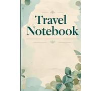 Travel Notebook: Your Travel Journal - 100 Blank Pages for Adventures, Memories & Dreams, notebook